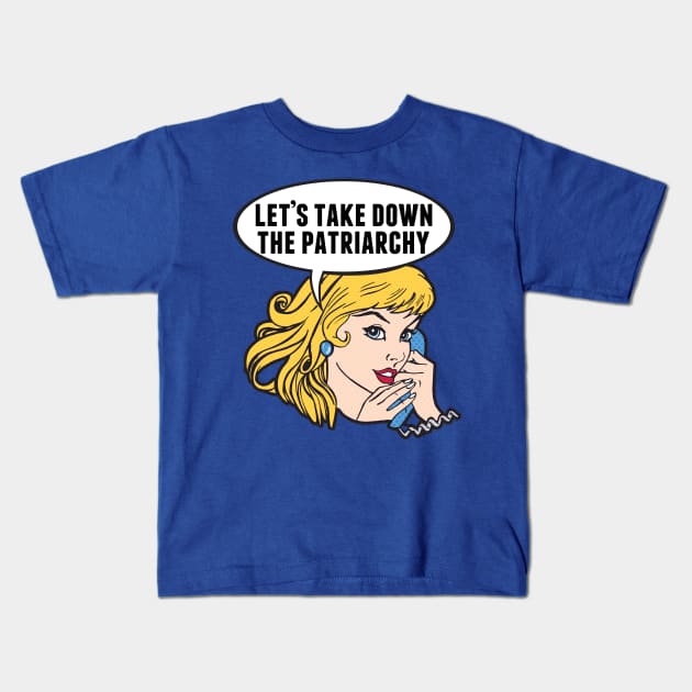 Funny Retro Feminist Anti Patriarchy Kids T-Shirt by epiclovedesigns